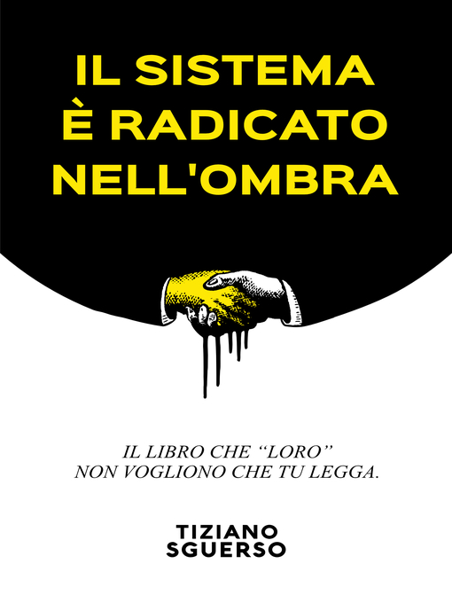 Title details for Il Sistema È Radicato Nell'Ombra by Tiziano Sguerso - Wait list